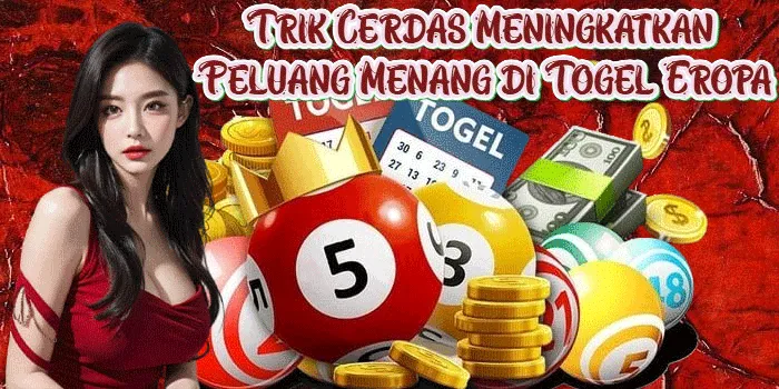 Trik Cerdas Meningkatkan Peluang Menang di Togel Eropa