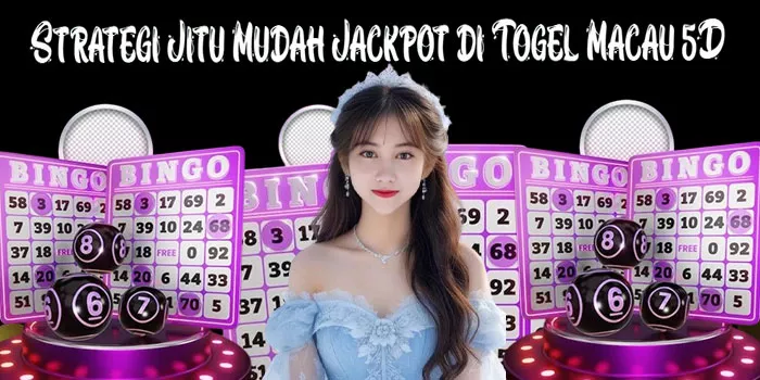Strategi Jitu Mudah Jackpot di Togel Macau 5D