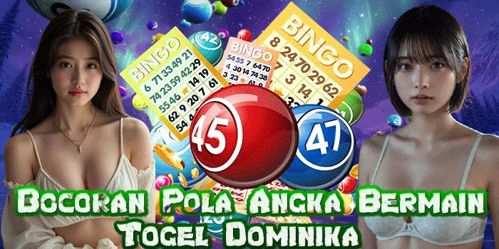 Bocoran Pola Angka Bermain Togel Dominika
