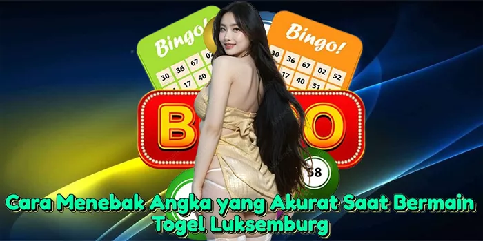 cara-menebak-angka-yang-akurat-saat-bermain-togel-luksemburg
