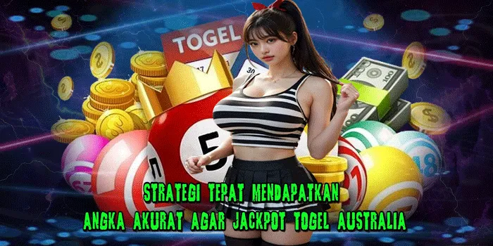 Strategi Tepat Mendapatkan Angka Akurat Agar Jackpot Togel Australia