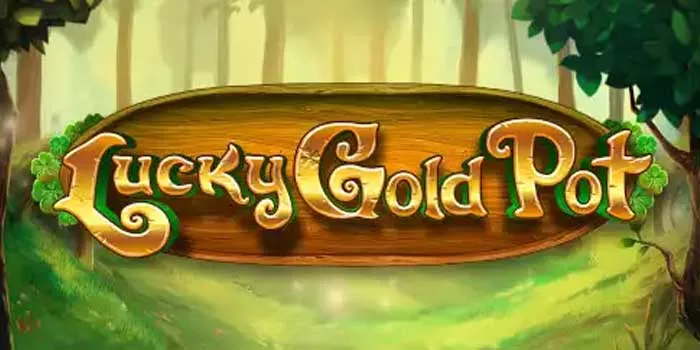 Trik Rahasia Kemenangan di Slot Lucky Gold Pot