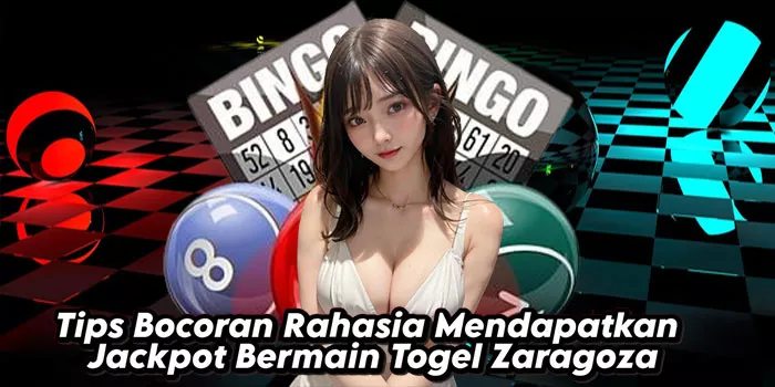 Tips Bocoran Rahasia Mendapatkan Jackpot Bermain Togel Zaragoza