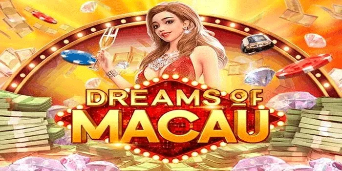 Strategi Jitu Mendapatkan Jackpot Besar Di Slot Dreams of Macau