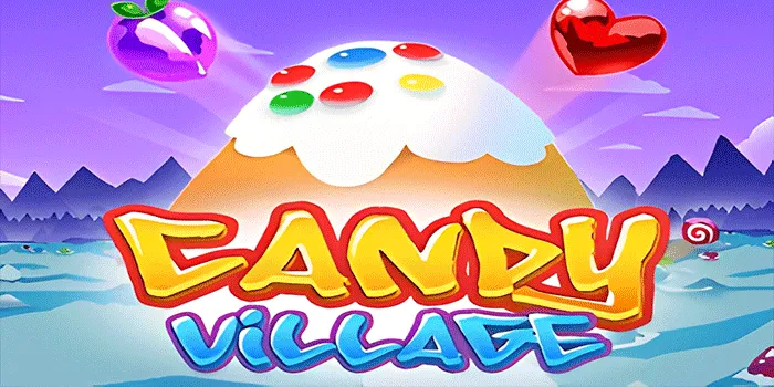 Cara Menang Besar di Slot Candy Village