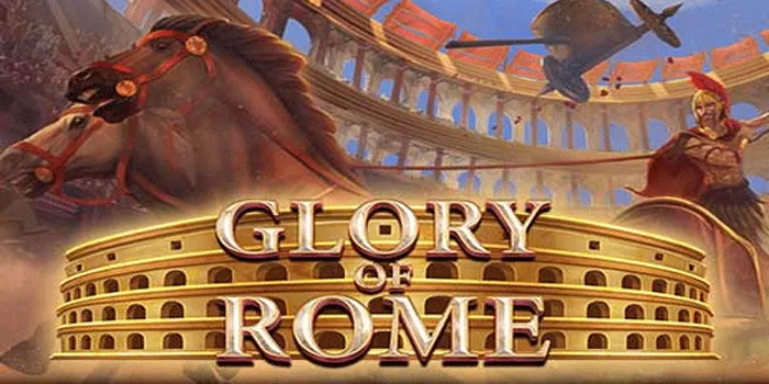 Merasakan Sensasi Kemenangan di Slot Glory of Rome