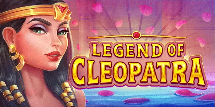 Slot Legend of Cleopatra: Strategi, Tips, dan Trik Menang
