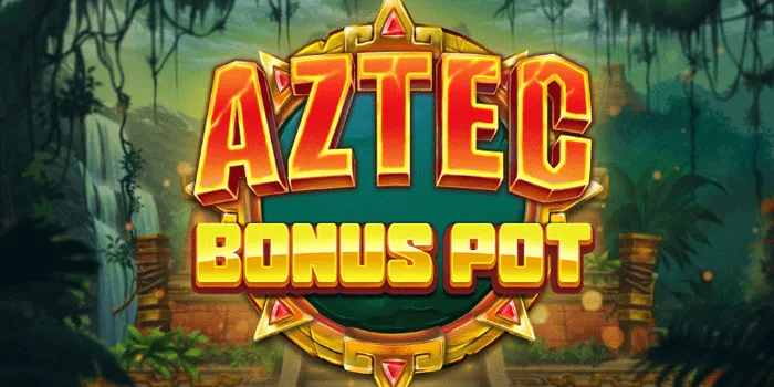 Rahasia Kemenangan Bermain di Slot Aztec Bonus Pot