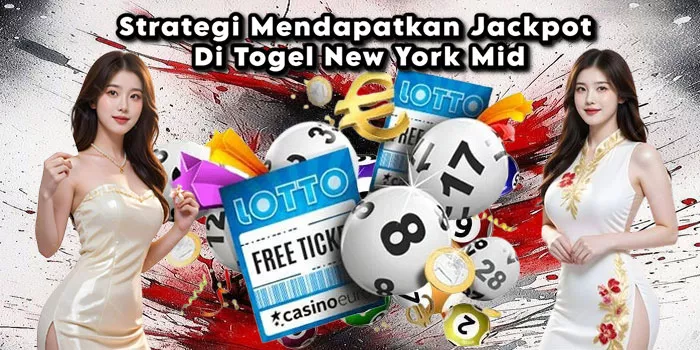 Strategi Mendapatkan Jackpot Di Togel New York Mid