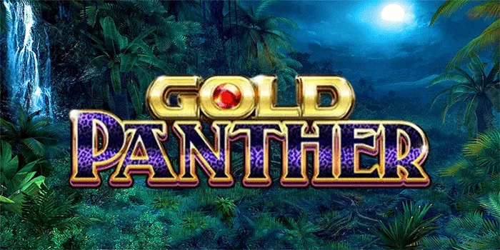 Bocoran Tips Mendapatkan Jackpot Di Slot Gold Panther