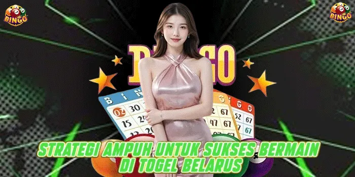 Strategi Ampuh Untuk Sukses Bermain di Togel Belarus