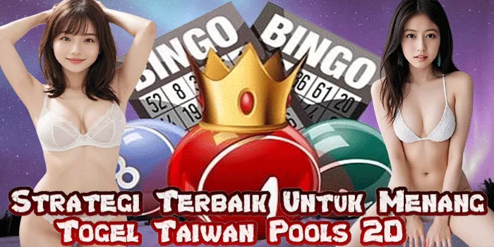 Strategi Terbaik Untuk Menang Togel Taiwan Pools 2D