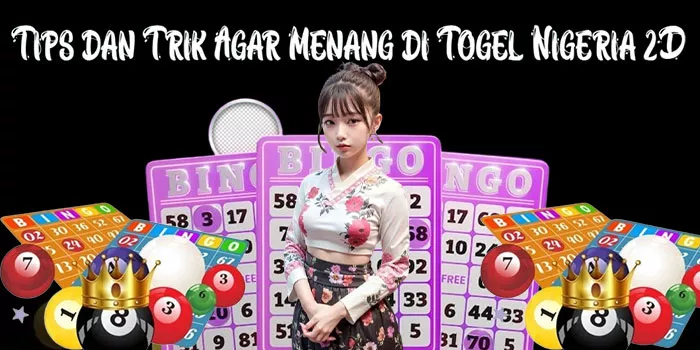  Tips dan Trik Agar Menang di Togel Nigeria 2D