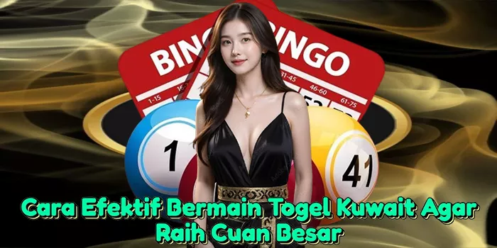 cara-efektif-bermain-togel-kuwait-agar-raih-cuan-besar