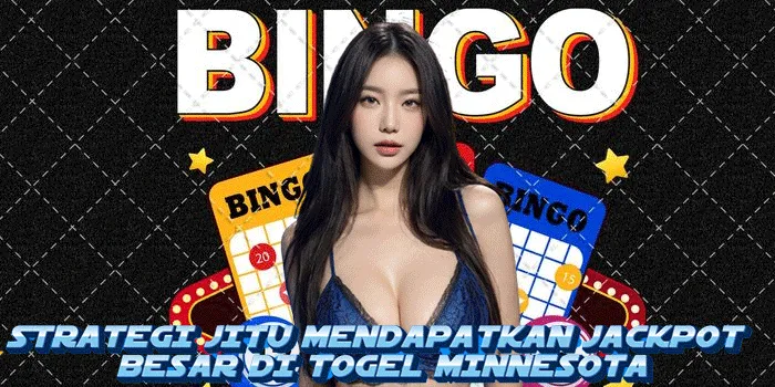Strategi Jitu Mendapatkan Jackpot Besar Di Togel Minnesota