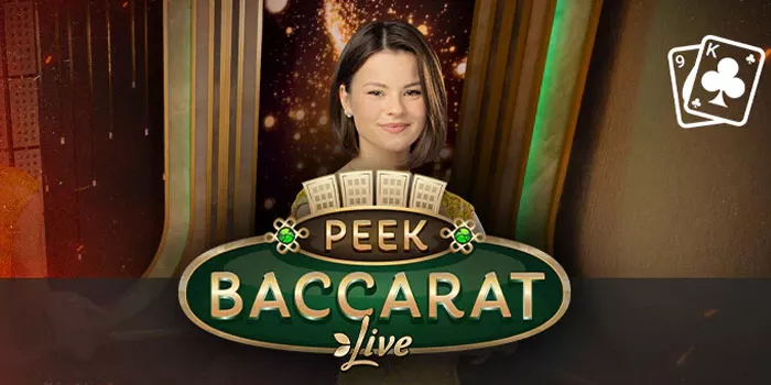 Taktik Bermain Casino Peek Baccarat Live Dengan Jackpot Besar