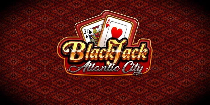 Panduan Sukses Meraih Jackpot Besar Blackjack Atlantic City