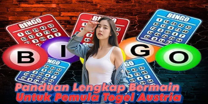 Panduan Lengkap Bermain Untuk Pemula Togel Austria