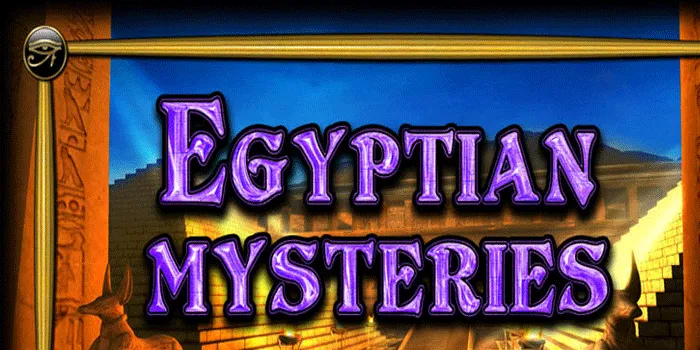 Tips Menangkan Jackpot Besar di Slot Egyptian Mysteries