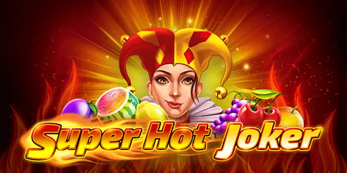 Cara Jackpot Besar Bermain di Slot Super Hot Joker