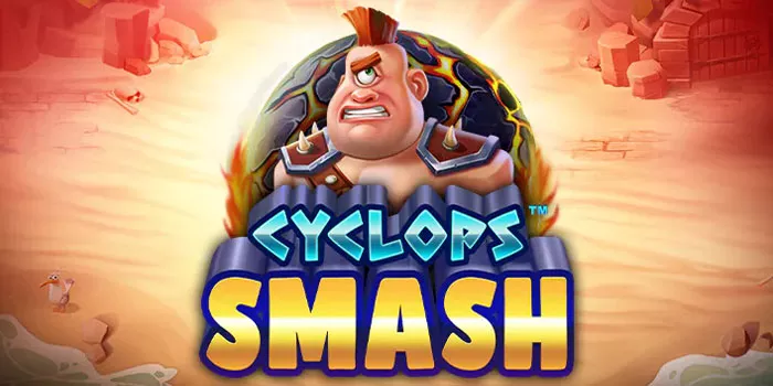 Cara Bermain Slot Cyclops Smash Dengan Hadiah Jackpot Besar