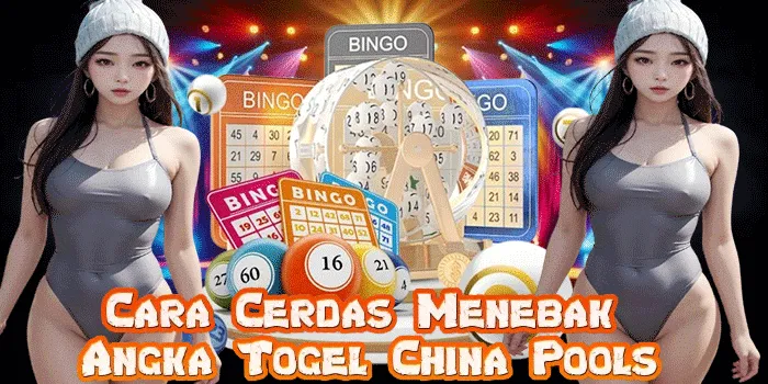 Cara Cerdas Menebak Angka Togel China Pools