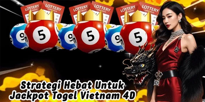 Strategi Hebat untuk Jackpot Togel Vietnam 4D 