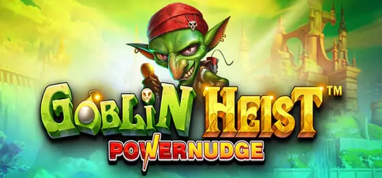 Taktik Menang Besar di Slot Goblin Heist Powernudge