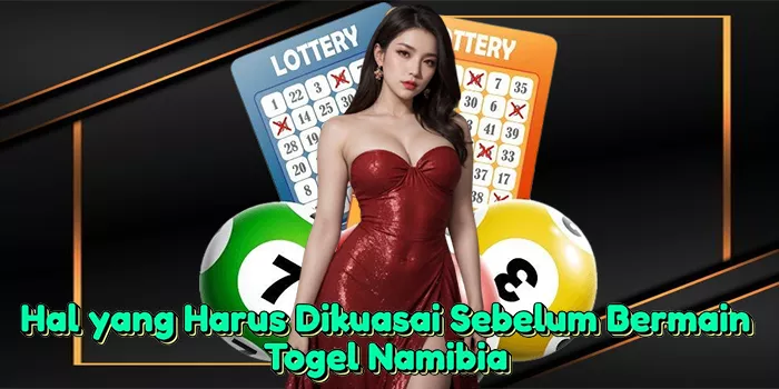 hal-yang-harus-dikuasai-sebelum-bermain-togel-namibia
