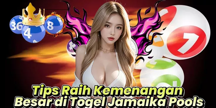 Tips Raih Kemenangan Besar di Togel Jamaika Pools
