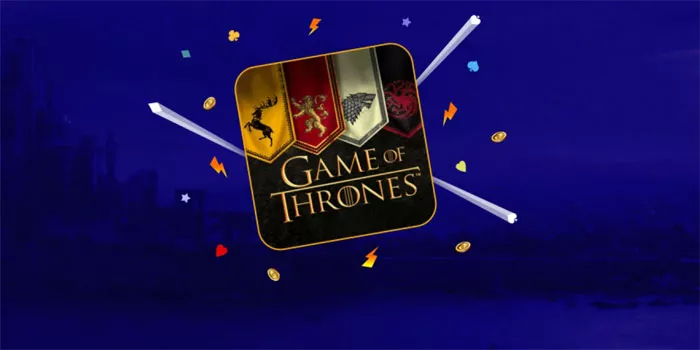Trik Menang Slot Game of Thrones Untuk Raih Jackpot Besar