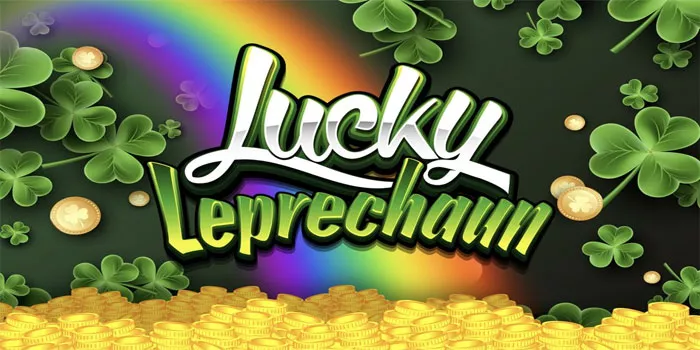 Trik Menang Slot Lucky Leprechaun Untuk Raih Jackpot Besar