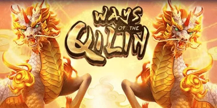 Tips Paling Gacor Bermain Slot Ways of the Qilin