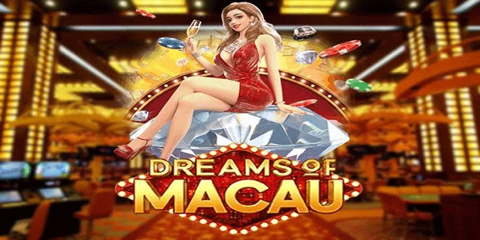 Strategi Jitu Mendapatkan Jackpot Besar Di Slot Dreams of Macau
