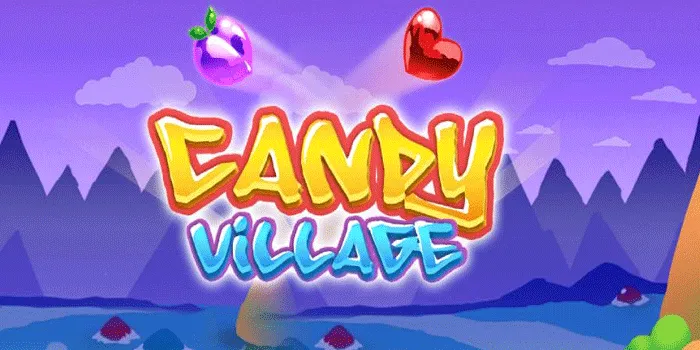 Cara Menang Besar di Slot Candy Village