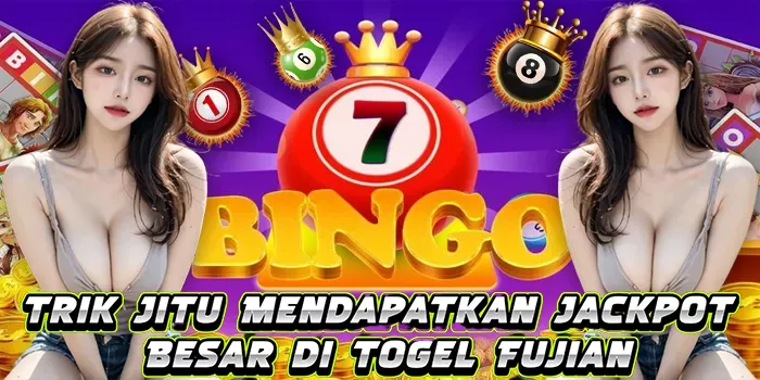 Trik Jitu Mendapatkan Jackpot Besar di Togel Fujian