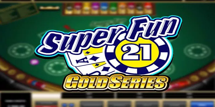 Cara Mudah Bermain Di Casino Super Fun 21 Gold Series