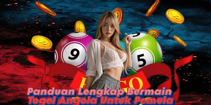 Panduan Lengkap Bermain Togel Angola Untuk Pemula
