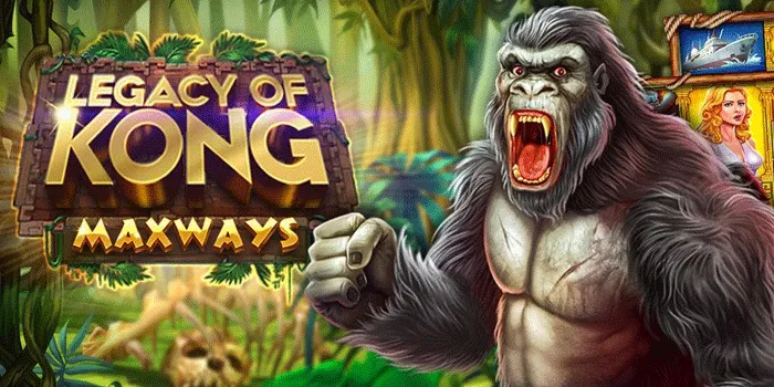 Cara Bermain Slot Legacy of Kong Maxways Dijamin Jackpot