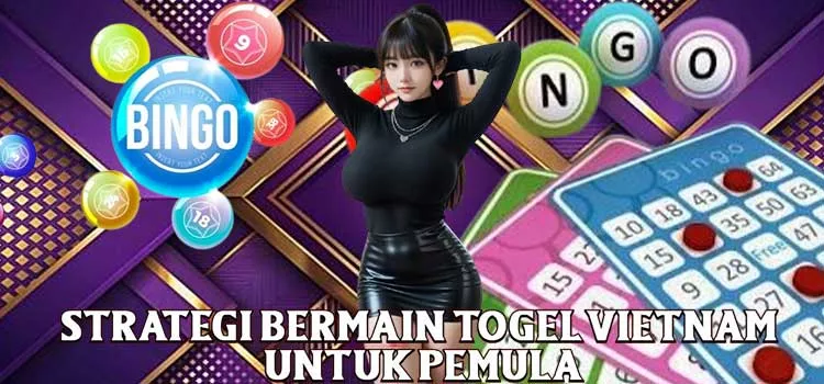 Strategi Bermain Togel Vietnam untuk Pemula