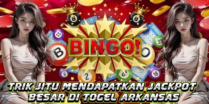 Trik Jitu Mendapatkan Jackpot Besar di Togel Arkansas
