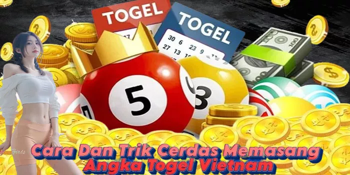 Cara Dan Trik Cerdas Memasang Angka Togel Vietnam