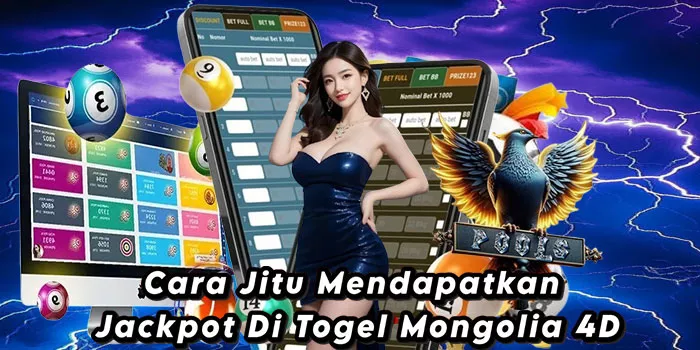 Cara Jitu Mendapatkan Jackpot Di Togel Mongolia 4D