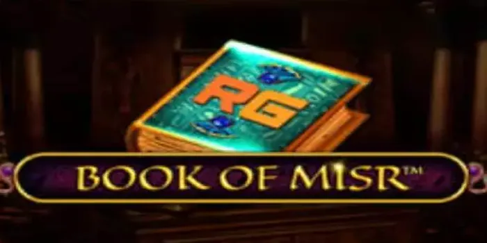 Meraih Kemenangan Fantastis di Slot Book Of Misr