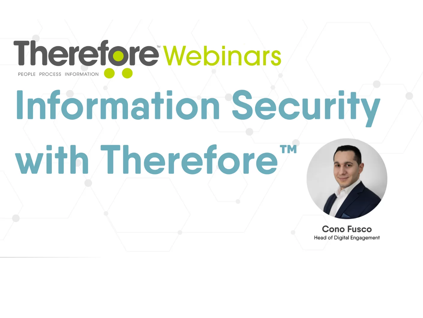 Webinar slide titled "Information Security with Therefore™" highlights Therefore™ Security. Features Therefore Webinars logo and photo of Cono Fusco, Head of Digital Engagement, on a white background with hexagonal patterns.