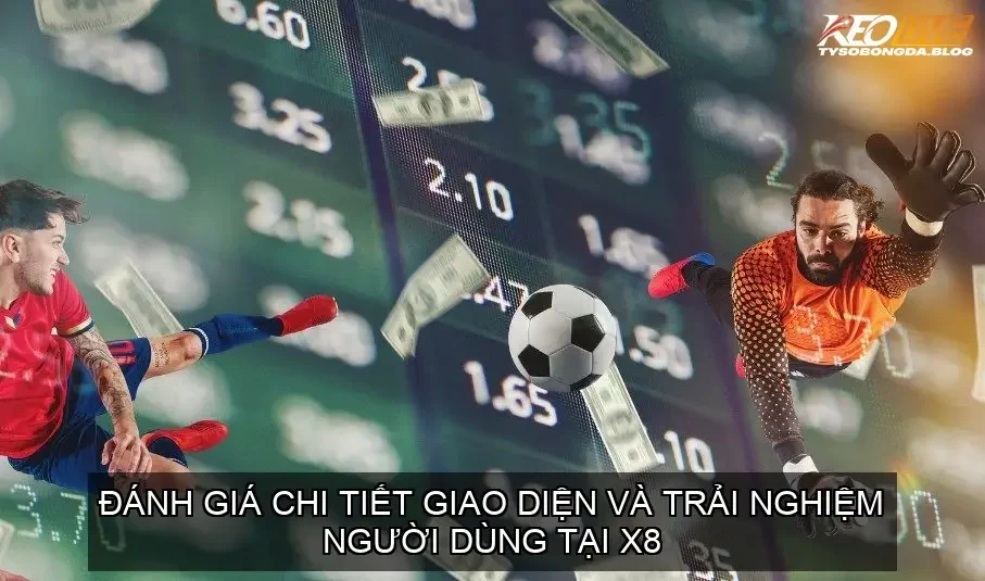 Nhà Cái Soi Kèo Bóng Đá X8 - Bí Mật Chiến Thắng Nằm Ở Đâu? 4 Tốc Độ Tải Trang và Ứng Dụng Di Động