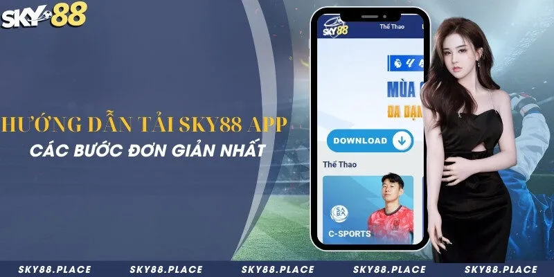 SKY88 – Nhà Cái Cá Cược Thể Thao Uy Tín Hàng Đầu 2026 16 Hướng dẫn tải Sky88 app các bước đơn giản nhất