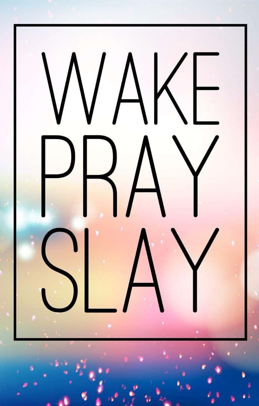 Wake Pray Slay Inspirerende Sitater Bakgrunnsbildet