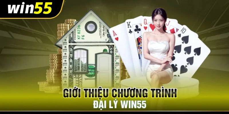Giới thiệu thông tin chương trình đại lý win55 là gì