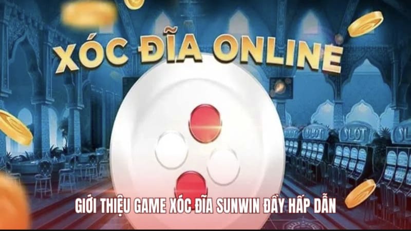 Xóc Đĩa Sunwin là gì? Tại sao sức hút lại lớn đến thế?